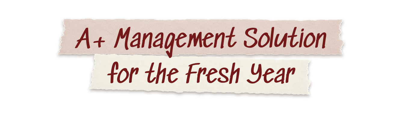A+ Management Solution for the Fresh Year